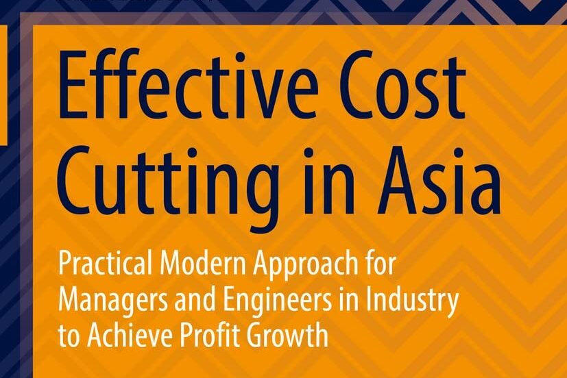 Effective Cost Cutting in Asia: Practical Modern Approach for Managers and Engineers in Industry to Achieve Profit Growth (Management for Professionals)